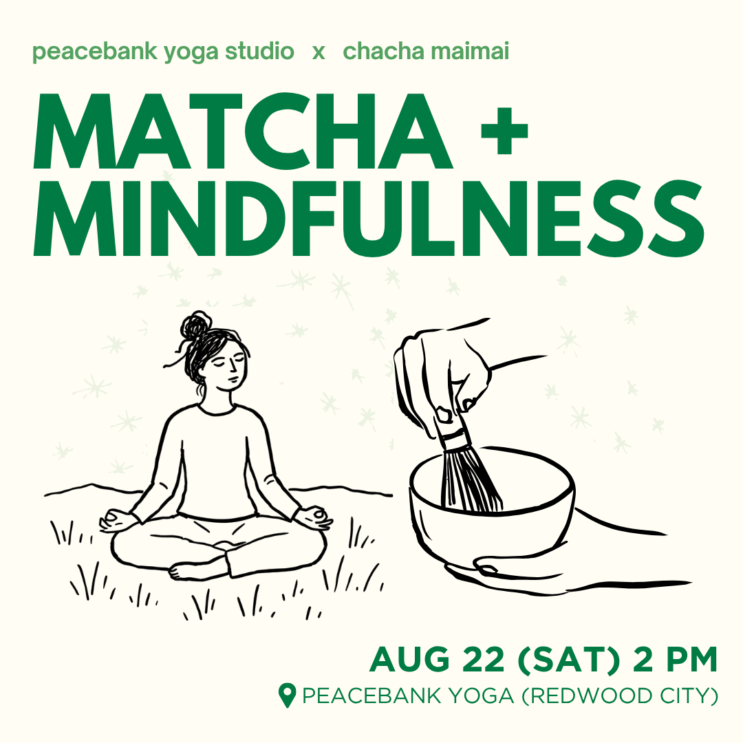 8/22 peacebank yoga Matcha & Mindfulness workshop